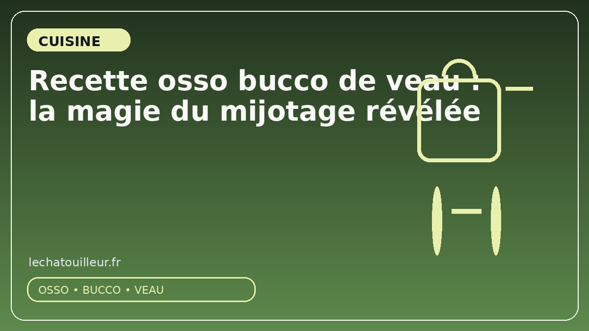 Recette osso bucco de veau : la magie du mijotage révélée