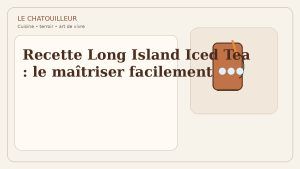 Recette Long Island Iced Tea : le maîtriser facilement